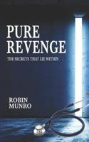 Pure Revenge: The Secrets That Lie Within 0692199799 Book Cover