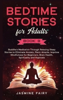 Bedtime Stories for Adults: (Book 3) Buddha's Meditation Through Relaxing Sleep Stories to Eliminate Anxiety, Panic Attacks, Improve Mindfulness for ... Brain Health, Spirituality and Hypnosis B085DL6FKV Book Cover