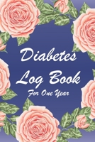 Diabetes Log Book For One Year: Blood Glucose Log Book; Daily Record Book For Tracking Glucose Blood Sugar Level; Medical Diary, Organizer & Logbook For One Year 1692177133 Book Cover