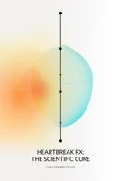 Heartbreak Rx: The Scientific Cure B0CLTYN8YS Book Cover