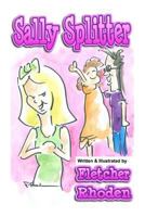 Sally Splitter: A Lesson in Honesty, Loyalty, and Selflessness for Kids and Their Parents 1546507426 Book Cover