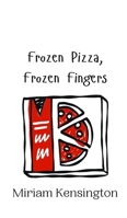 Frozen Pizza, Frozen Fingers 9916941386 Book Cover