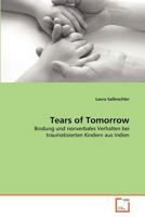 Tears of Tomorrow: Bindung und nonverbales Verhalten bei traumatisierten Kindern aus Indien 3639373138 Book Cover