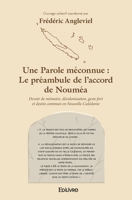 Une Parole méconnue: Le préambule de l'accord de Nouméa: Devoir de mémoire, décolonisation, geste fort et destin commun en Nouvelle-Calédonie (French Edition) 241448683X Book Cover
