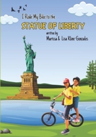 I RODE MY BIKE TO THE STATUE OF LIBERTY True Story 1081100729 Book Cover