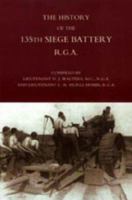 History of the 135th Siege Battery, R.G.A. 1843429837 Book Cover