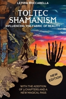 Toltec Shamanism. Influencing the fabric of reality B0G62KK5C6 Book Cover
