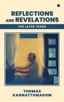Reflections and Revelations: The Later Years B0DSPJQFJV Book Cover