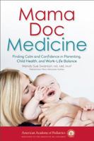 Mama Doc Medicine: Finding Calm and Confidence in Parenting, Child Health, and Work-Life Balance 1581108370 Book Cover