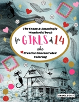 The Crazy & Amazingly Wonderful Book of Creative Concentrated Coloring: for Girls of 14 B08W7SPS65 Book Cover