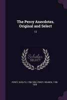 The Percy Anecdotes. Original and Select; Volume 12 1276463200 Book Cover