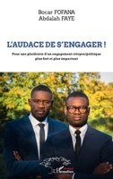 L'audace de s'engager: Pour une plaidoirie d'un engagement citoyen/politique plus fort et plus impactant (Harmattan Sénégal) 2343250995 Book Cover