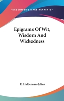 Epigrams Of Wit, Wisdom And Wickedness 1432586327 Book Cover