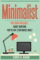 Minimalist: Habit Ignition, You’ve Got (Too Much) Mail! (Habit Building, Email Management, Healthy Habits, Life Hacking) 1544090579 Book Cover