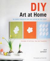 DIY Art at Home: 28 Simple Projects for Chic Decor on the Cheap 0823033341 Book Cover