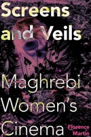 Screens and Veils: Maghrebi Women's Cinema 0253223415 Book Cover