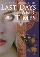 Last Days and Times B00930D7QC Book Cover