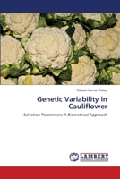 Genetic Variability in Cauliflower: Selection Parameters: A Biometrical Approach 3659211761 Book Cover