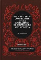 Self and Self-Compromise in the Narratives of Pirandello and Moravia (Studies in Italian Culture Literature in History) 0820444545 Book Cover