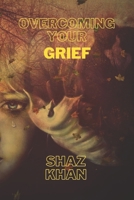Overcoming Your Grief: What Do I Do Now? B0BQXW8L1R Book Cover