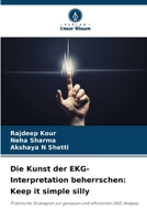 Die Kunst der EKG-Interpretation beherrschen: Keep it simple silly: Praktische Strategien zur genauen und effizienten EKG-Analyse 6206003019 Book Cover