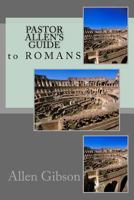 Pastor Allen's Guide to Romans 1495347206 Book Cover