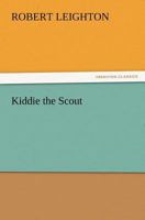Kiddie the Scout 151233376X Book Cover