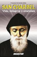 San Charbel: vida, milagros y oraciones 6074530033 Book Cover