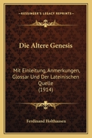 Die �ltere Genesis: Mit Einleitung, Anmerkungen, Glossar Und Der Lateinischen Quelle (Classic Reprint) 1168374006 Book Cover