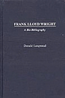 Frank Lloyd Wright: A Bio-Bibliography (Bio-Bibliographies in Art and Architecture) 0313319936 Book Cover