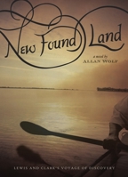 New Found Land: Lewis & Clark's Voyage of Discovery