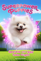 Sparkle and Iggy Take Flight #2 (Superpower Puppies) 0593750403 Book Cover