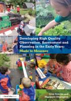 Developing High Quality Observation, Assessment and Planning in the Early Years: Made to Measure 1138808040 Book Cover