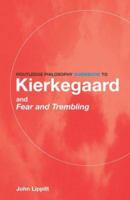 Routledge Philosophy Guidebook to Kierkegaard and Fear and Trembling (Routledge Philosophy Guidebooks) 0415180473 Book Cover
