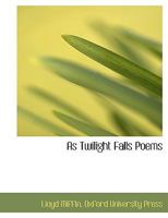 As Twilight Falls; Poems 0548394946 Book Cover