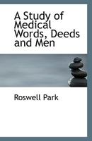 A Study Of Medical Words, Deeds And Men 116455140X Book Cover