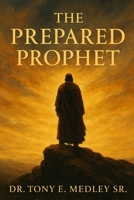The Prepared Prophet B0G756LNMF Book Cover