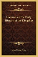 Lectures on the Early History of the Kingship 1016671172 Book Cover