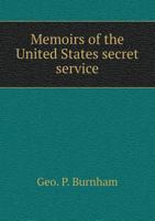 Memoirs of the United States Secret Service 101592977X Book Cover