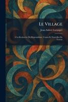 Le Village: AÌ La Recherche Du ReÌ gionalisme. Contes Et Nouvelles Du Terroir (French Edition) 1025794486 Book Cover