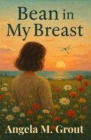 Bean in My Breast 1964172551 Book Cover