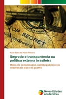 Segredo e transparência na política externa brasileira 333076080X Book Cover