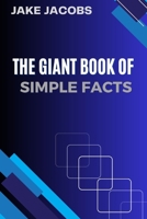 The Giant Book of Simple Facts B0CFCLWP6Y Book Cover