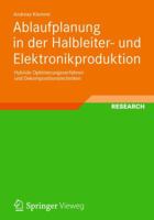 Ablaufplanung in Der Halbleiter- Und Elektronikproduktion: Hybride Optimierungsverfahren Und Dekompositionstechniken 383481993X Book Cover