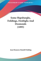 Some Hapsburghs, Feildings, Denbighs And Desmonds (1895) 1165590212 Book Cover