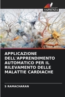 APPLICAZIONE DELL'APPRENDIMENTO AUTOMATICO PER IL RILEVAMENTO DELLE MALATTIE CARDIACHE 6206266885 Book Cover