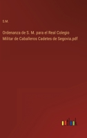 Ordenanza de S. M. para el Real Colegio Militar de Caballeros Cadetes de Segovia.pdf 3368119400 Book Cover