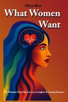 What Women Want: The Ultimate Cheat Sheet to Love, Laughter & Lasting Romance B0FSCNGJJ6 Book Cover