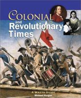 Colonial and Revolutionary Times: A Watts Guide (Watts Reference) 053115453X Book Cover