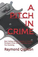 A Pitch in Crime : Best Selling Author Weaves a Complex Portland Crime Story That Will Keep You Guessing 1981078487 Book Cover